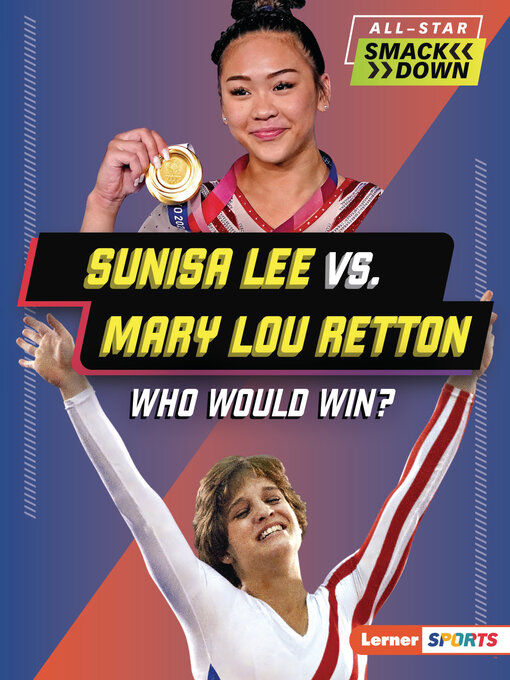 Title details for Sunisa Lee vs. Mary Lou Retton by K.C. Kelley - Available